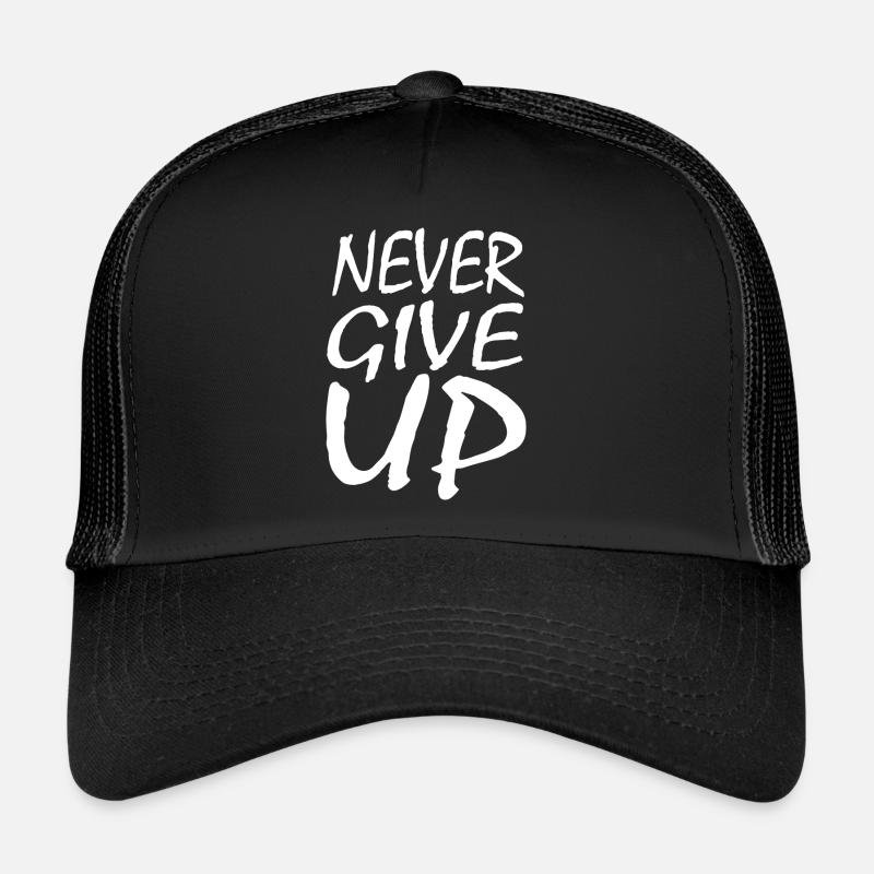 Never Give Up Trucker Cap