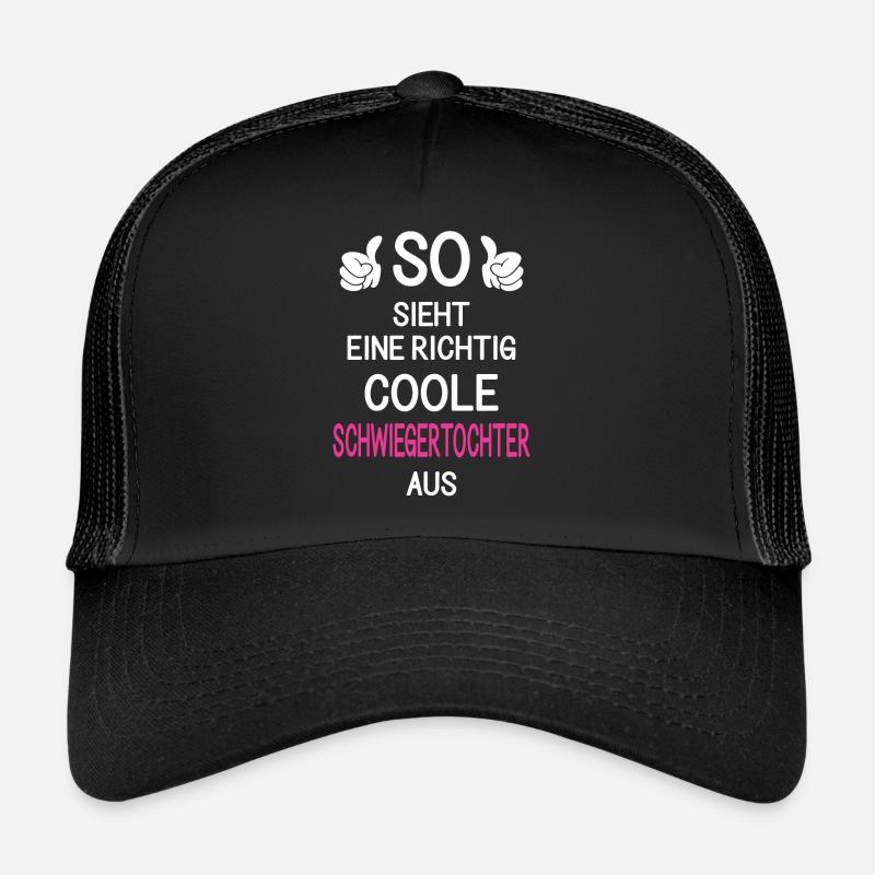 So sieht eine richtig coole Schwiegertochter aus Trucker Cap