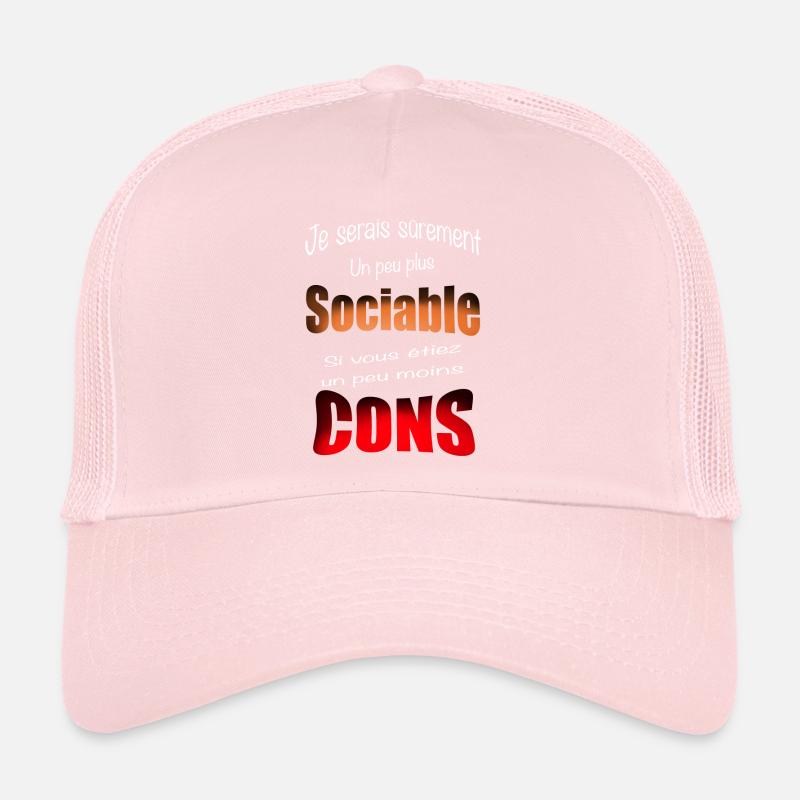 Je serais sûrement plus sociable ... moins con Casquette trucker 