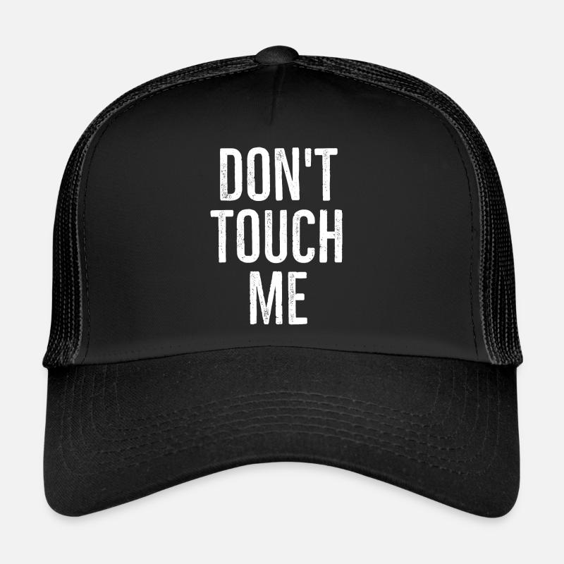 Don't Touch Me Trucker Cap