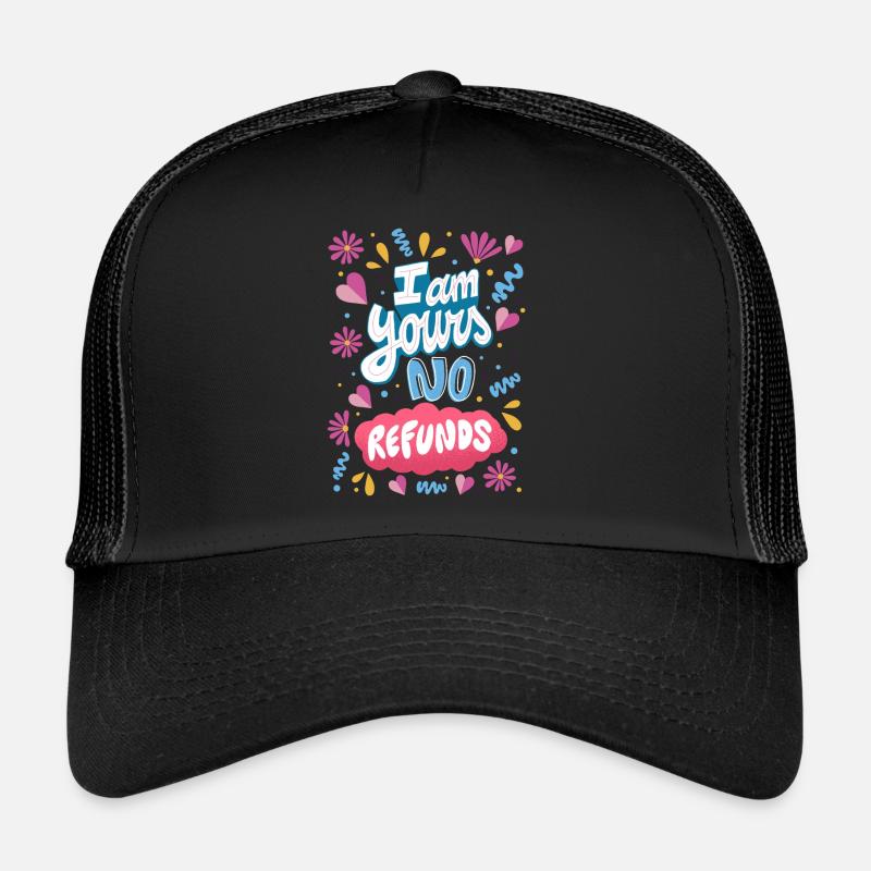 I am Yours No Refunds - Trucker Cap - black/black