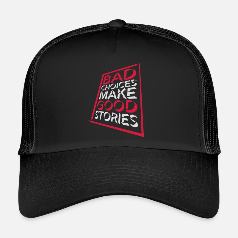 bad decisions great stories Trucker Cap