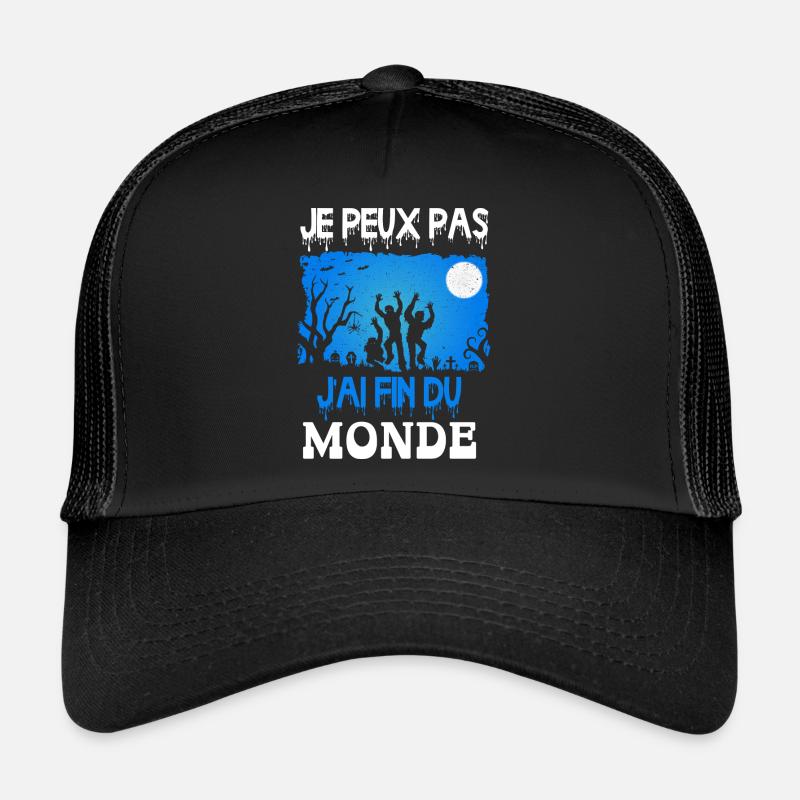 je peux pas j'ai fin du monde Casquette trucker 