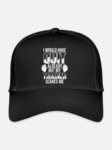 I Would Have Quit Already But My Trainer Scares Me - Trucker Cap - black/black - Front
