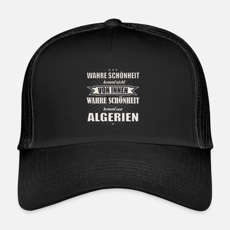 True beauty comes from Algeria design Trucker Cap