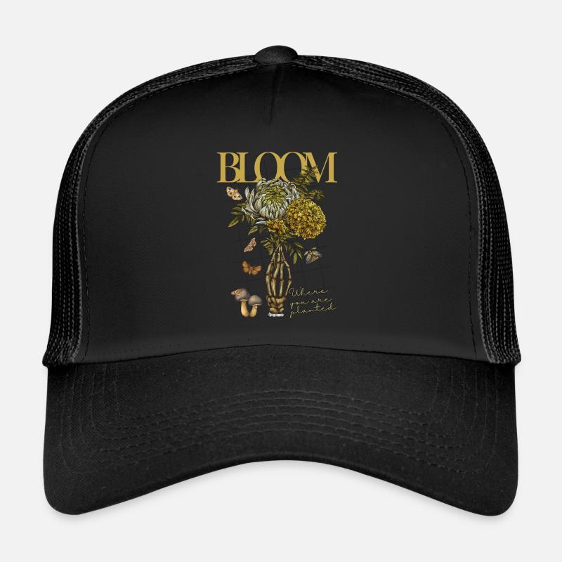 Bloom - Where you were planeted Trucker Cap