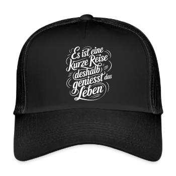Geniesse das Leben und die Liebe - nutze jeden Tag - Trucker Cap - Schwarz/Schwarz - Vorne