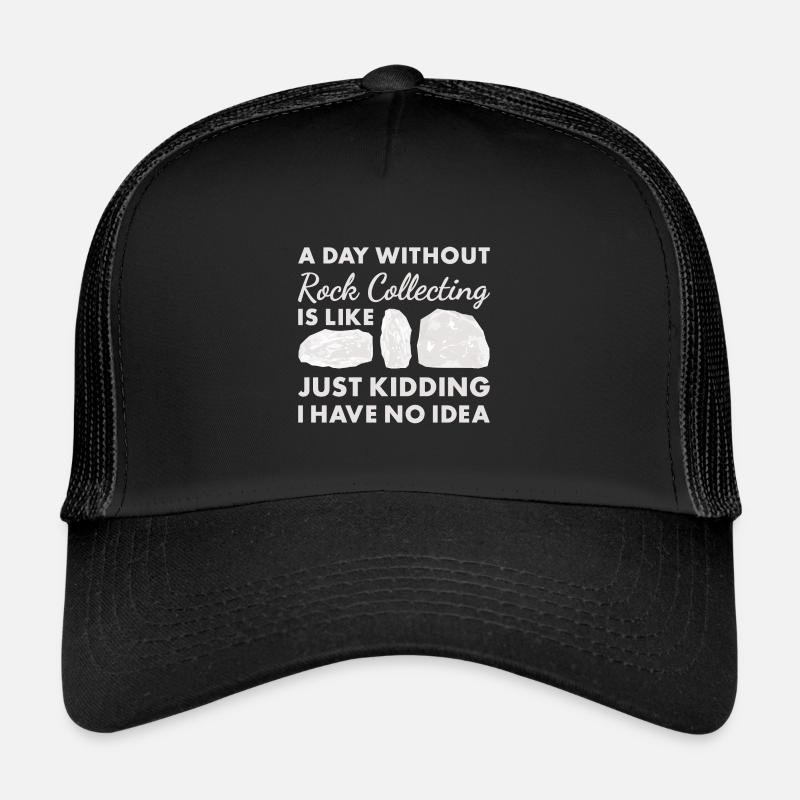 Collectionneur de roches Une journée sans collecte de roches Casquette trucker 