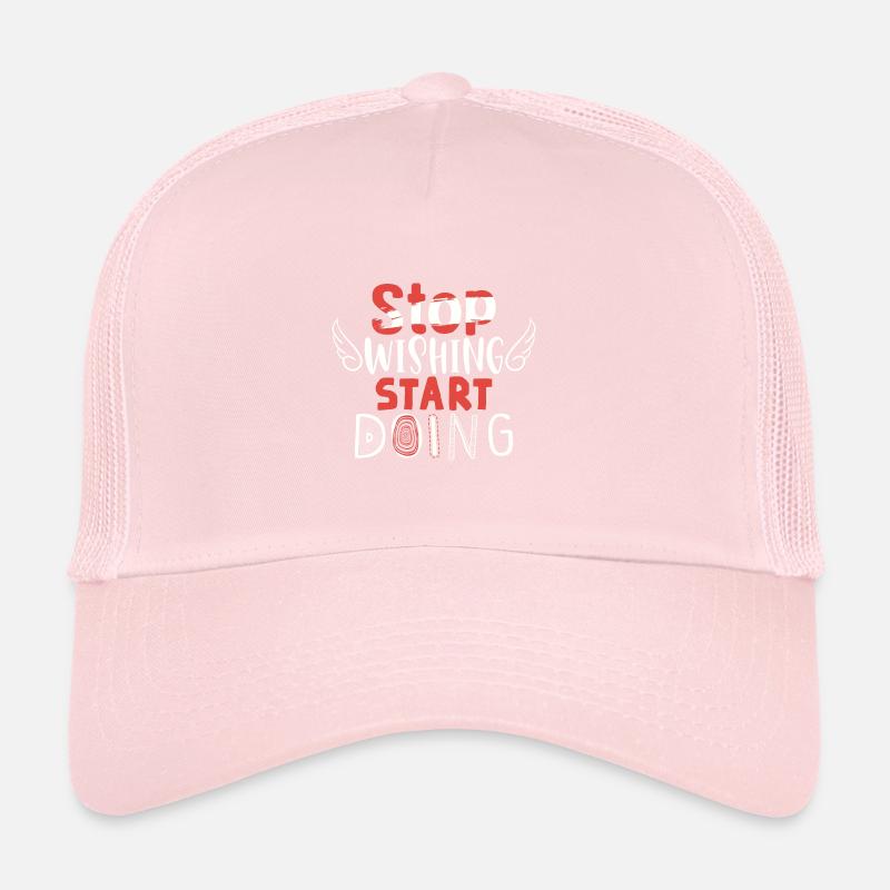 Stop wishing start doing Trucker Cap