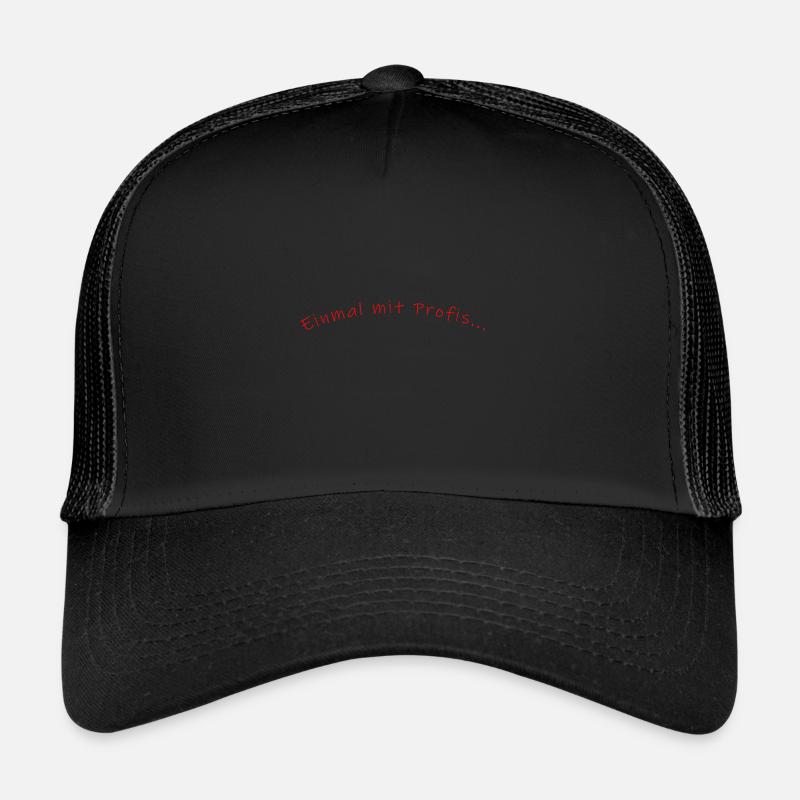 einmal mit Profis..... - Trucker Cap - Schwarz/Schwarz