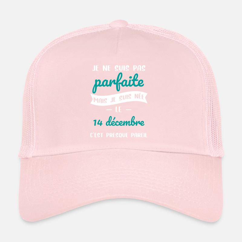Anniversaire - Pas parfaite mais née 14 Décembre Casquette trucker 