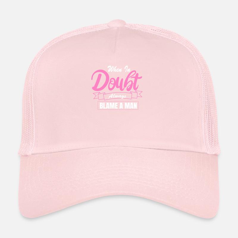 When in doubt, There Is Always One Man Responsible Trucker Cap
