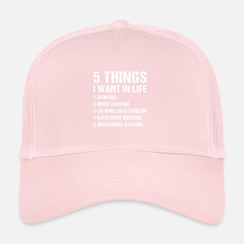 Dancer 5 Things I Want In Life Dancing Trucker Cap