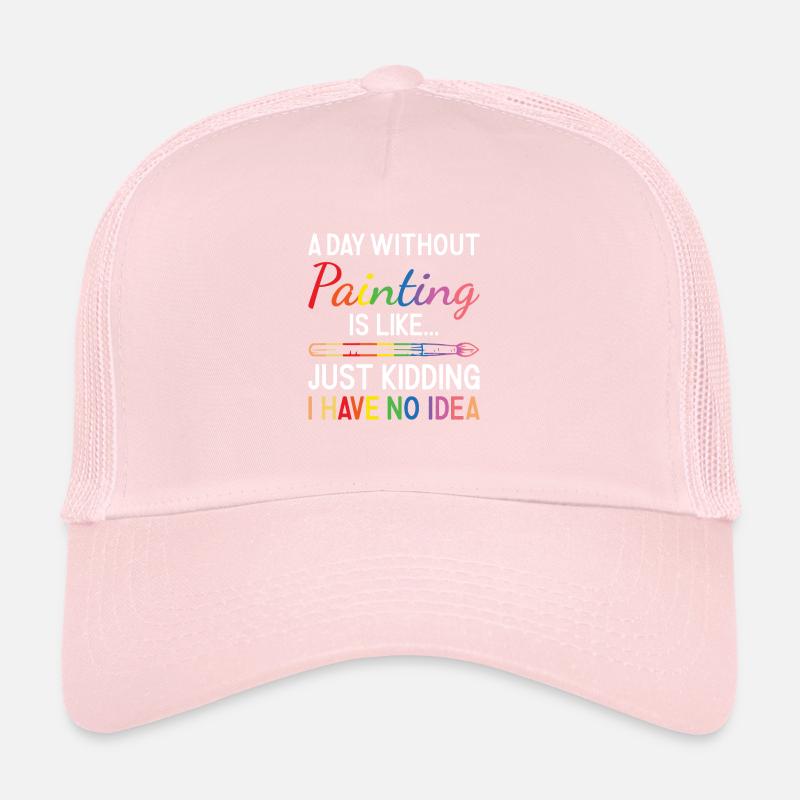 Painter A Day Without Painting Trucker Cap