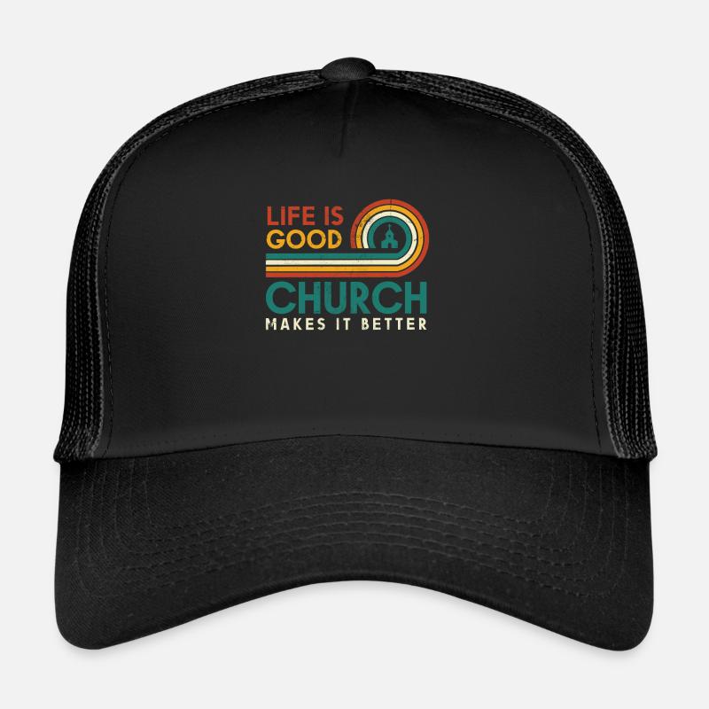 Life is a good church makes it better Trucker Cap
