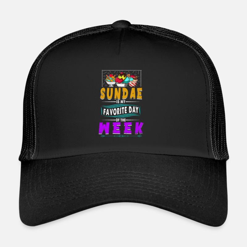 Sundae est mon jour préféré de la semaine pour Casquette trucker 
