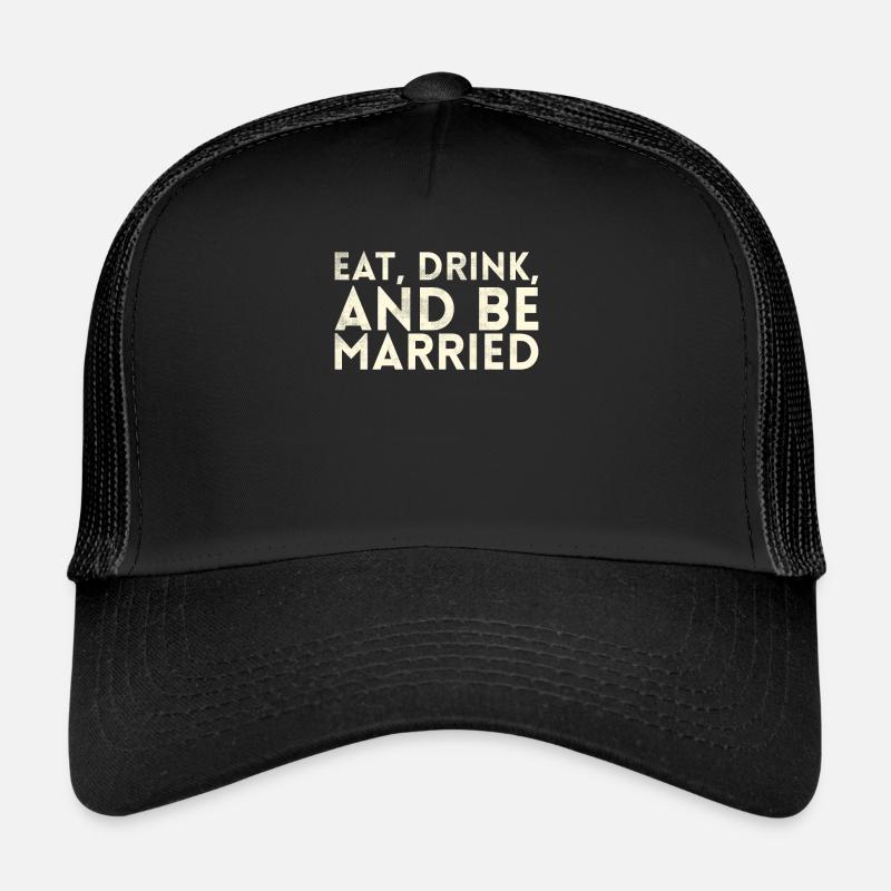 Eat, drink and be married, Trucker Cap