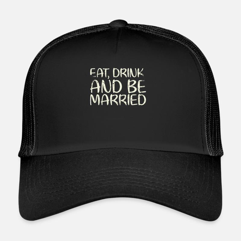 Eat, drink and be married, Trucker Cap