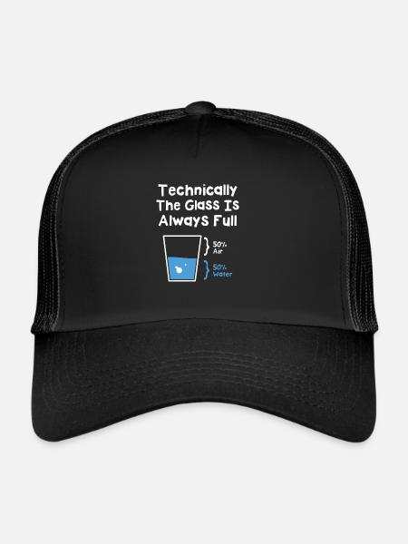 Technically The Glass Is Always Full - Trucker Cap - black/black - Front
