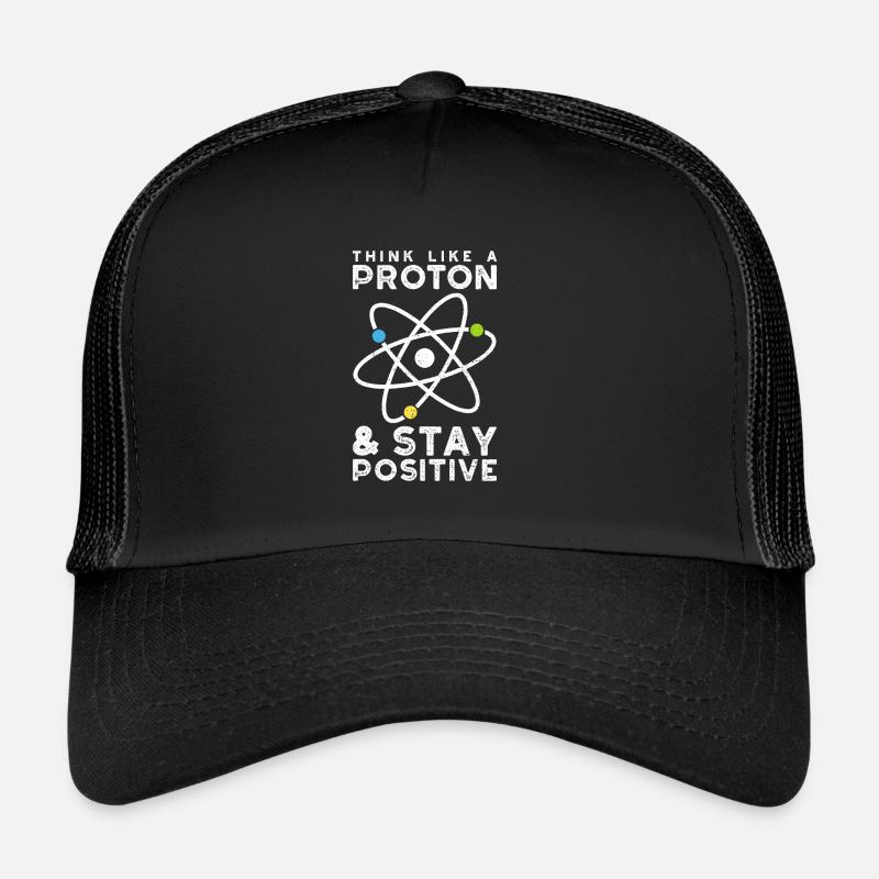 Think Like A Proton Stay Positif - Sciences Casquette trucker 
