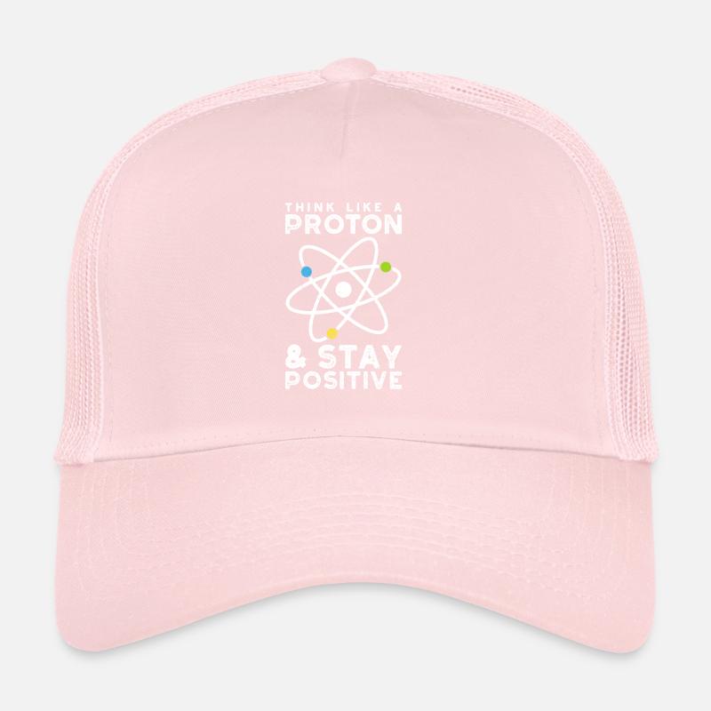 Think Like A Proton Stay Positif - Sciences Casquette trucker 