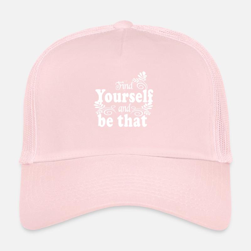 Find yourself and be that Trucker Cap