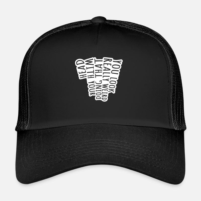 tu as l’air vraiment bizarre Casquette trucker 