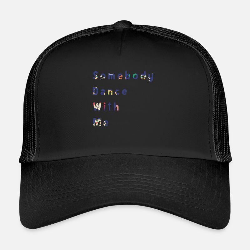 Somebody dance with me Trucker Cap