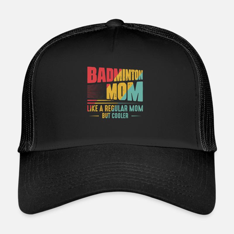 Une maman de badminton comme une maman ordinaire mais une joueuse plus cool Casquette trucker 