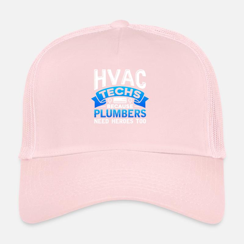 hvac techs because plumbers need heroes Design Trucker Cap