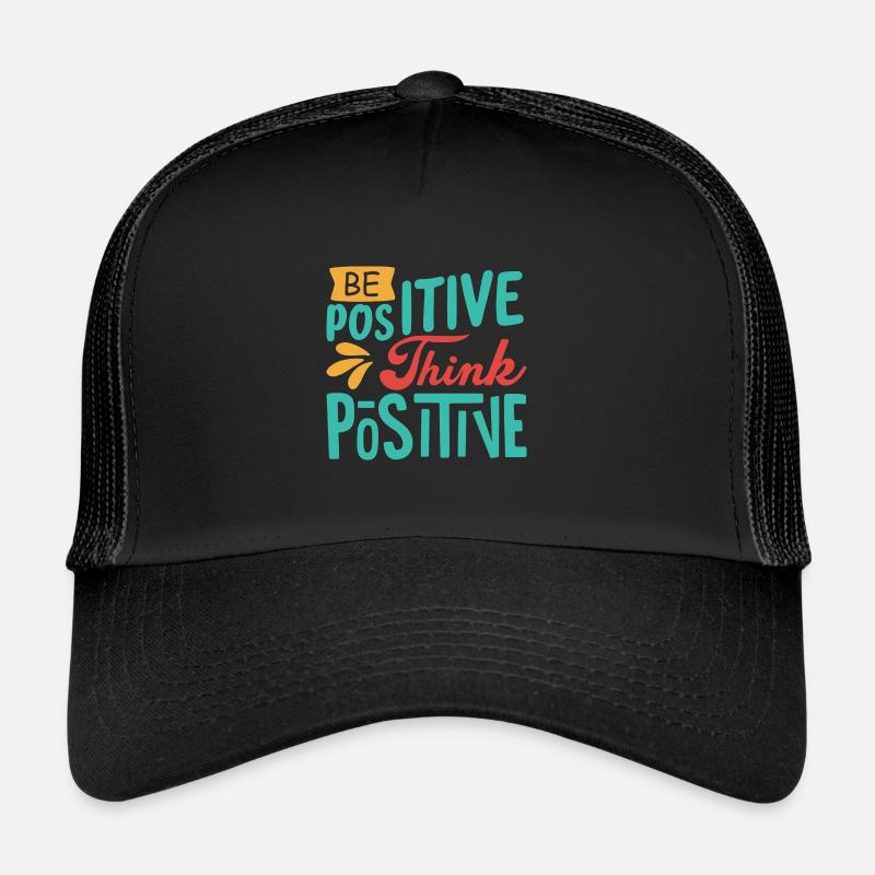 Be positive, think positive Trucker Cap