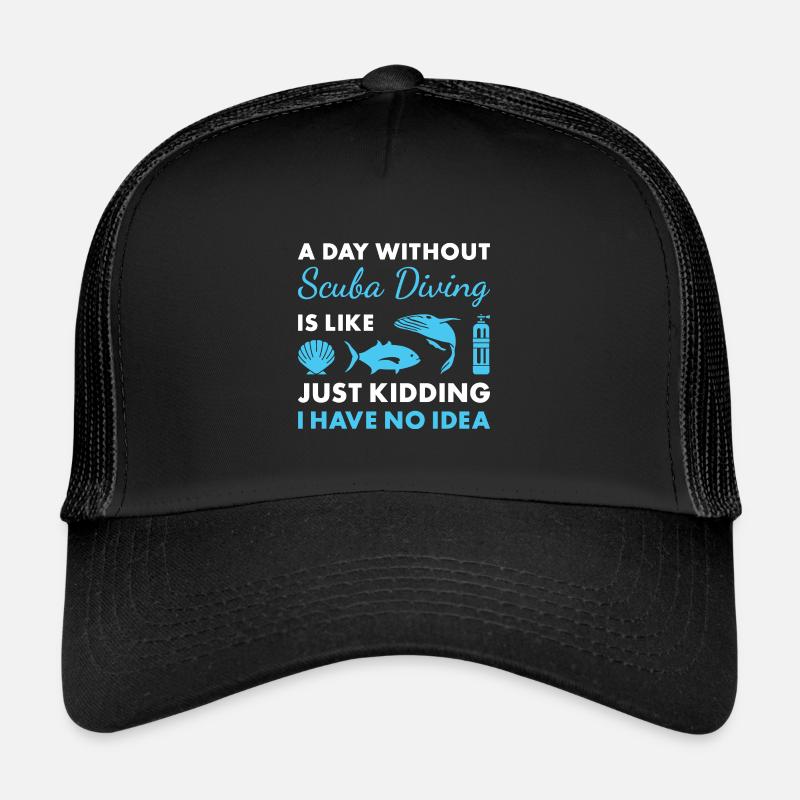 Scuba Diver A Day Without Scuba Diving Trucker Cap