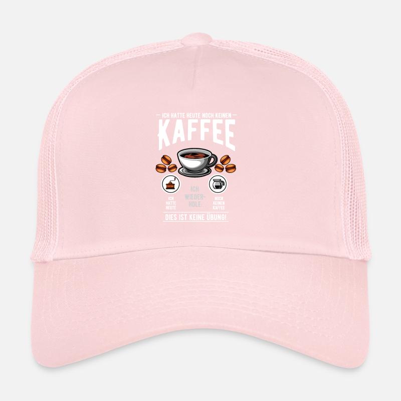 Ich hatte heute noch keinen Kaffee Trucker Cap