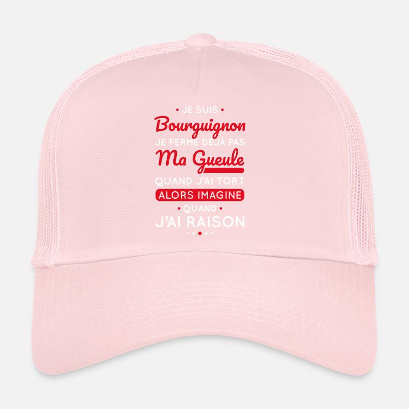 Je suis Bourguignon - Je ferme pas ma gueule Casquette trucker 
