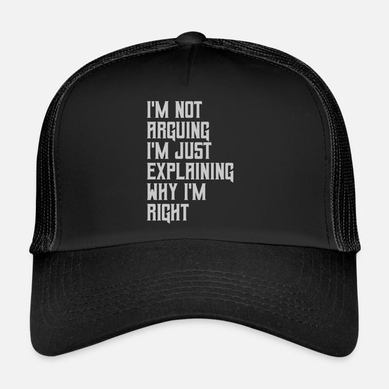 I m not arguing Trucker Cap