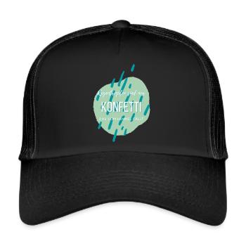 Regentropfen sind nur Konfetti... - Trucker Cap - Schwarz/Schwarz - Vorne