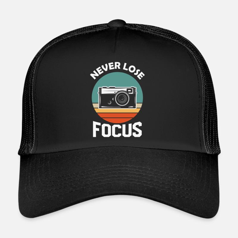 Never Loose Focus Trucker Cap