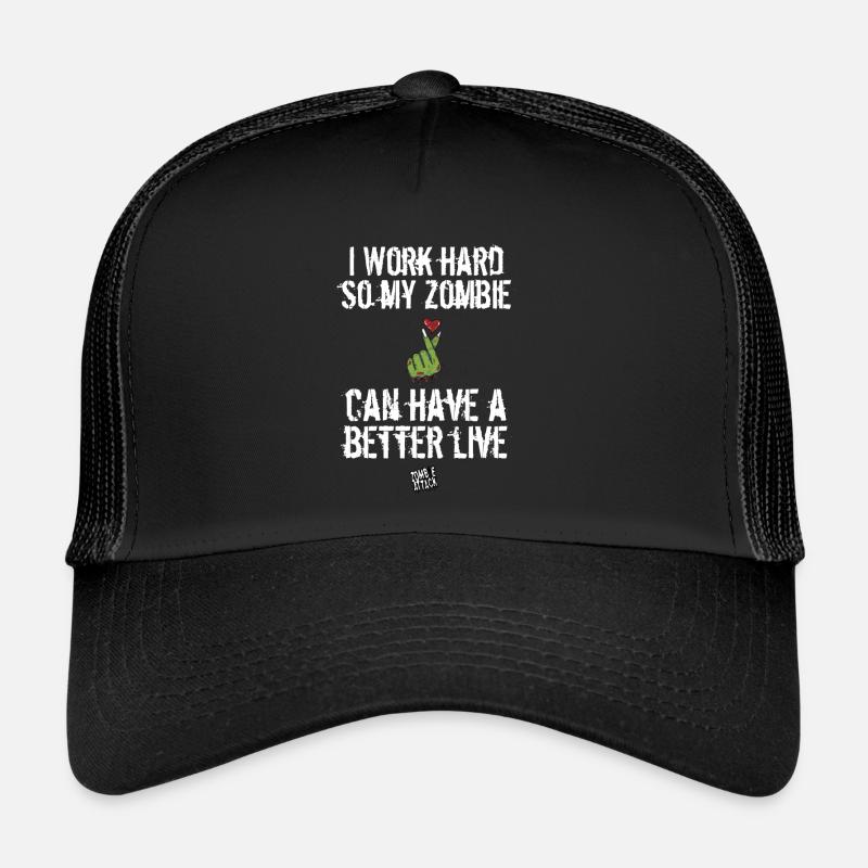 I work hard so my Zombie can have a better live Trucker Cap