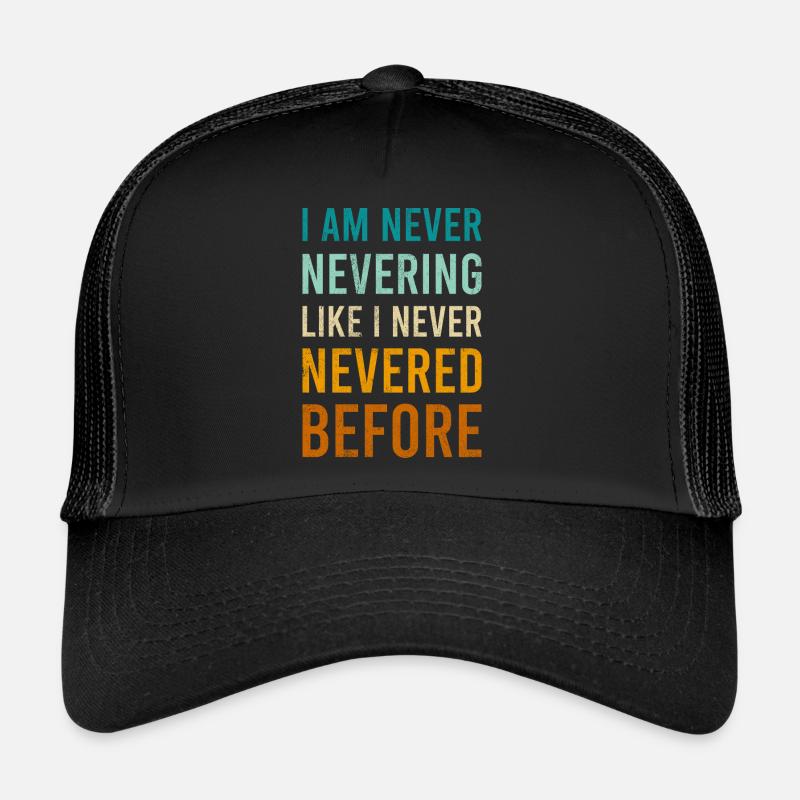 Funny Never Novelty Comedy Sarcasm Black Letter Trucker Cap