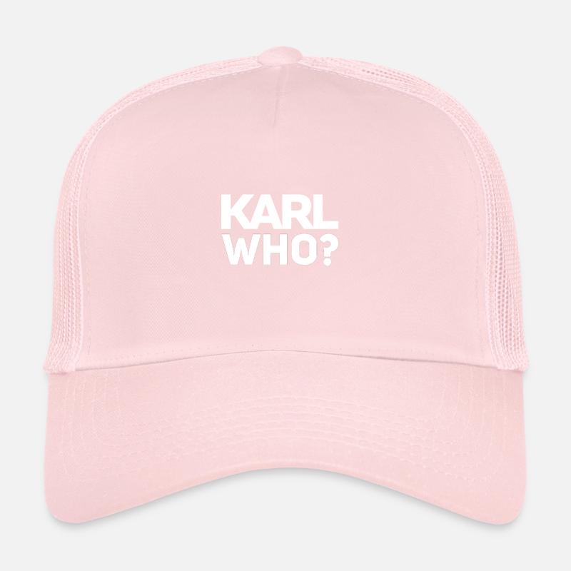 Karl Who? Trucker Cap