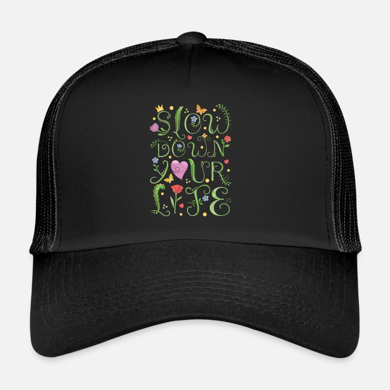 slow down your life Trucker Cap