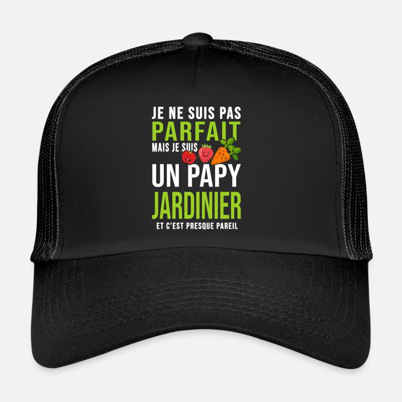 papy jardinier pas parfait papi grand père jardin Casquette trucker 