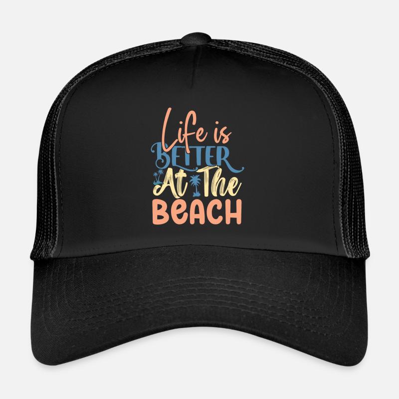Life is Better at the Beach Trucker Cap