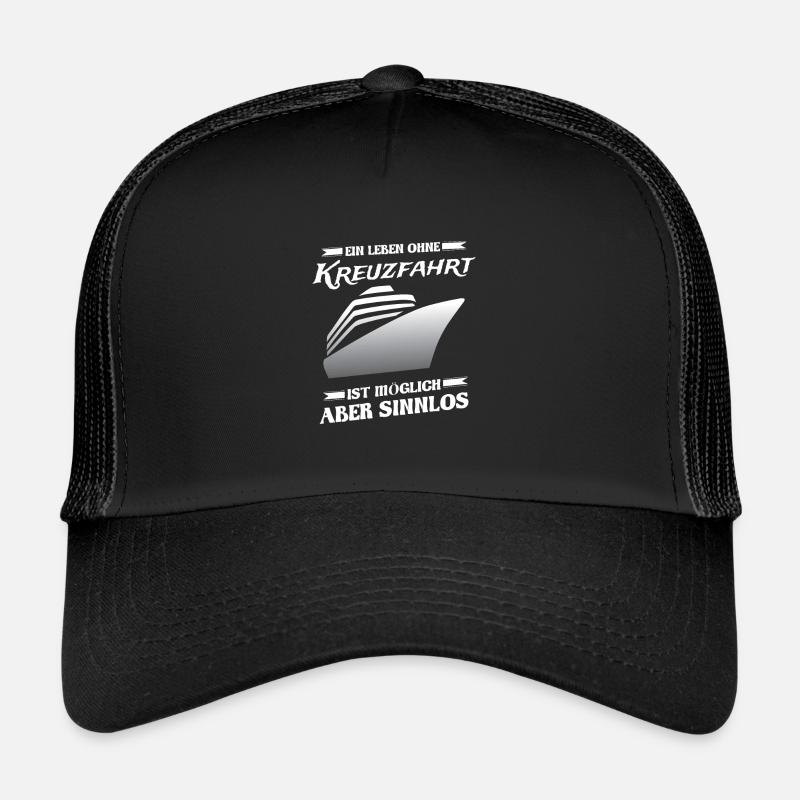 A life without a cruise is possible but pointless Trucker Cap