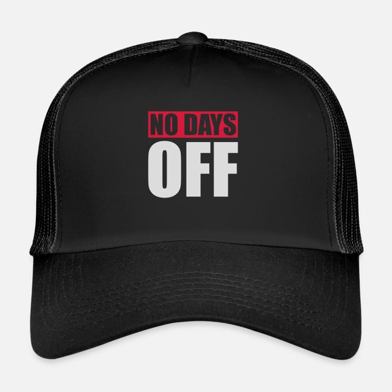 no days off quote Trucker Cap