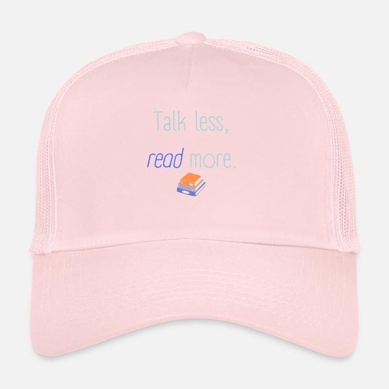 Talk less read more Trucker Cap