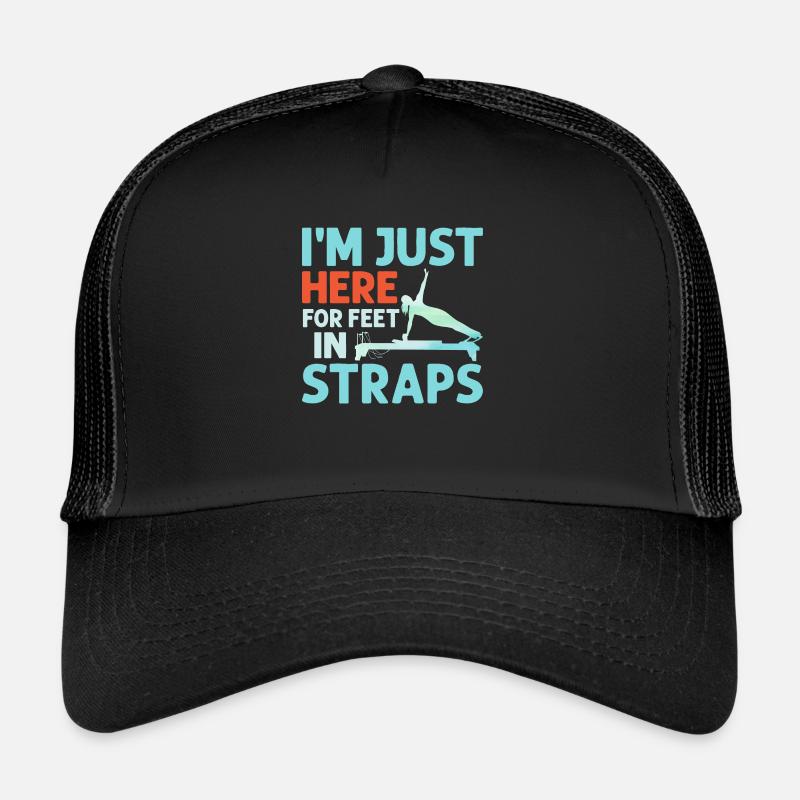 I'm Just Here For Feet In Straps Pilates Exercise Trucker Cap