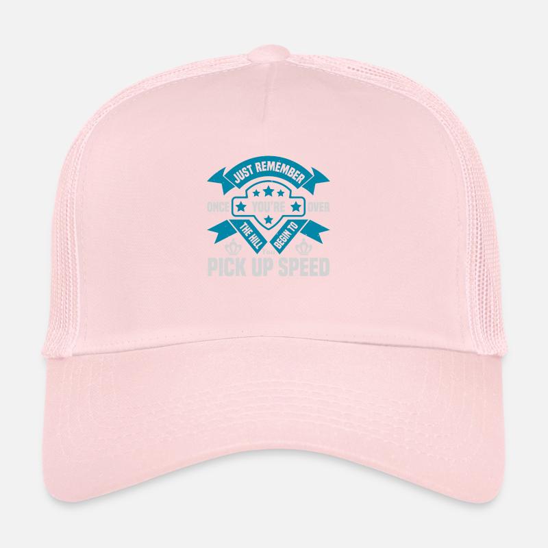 DENKEN SIE DARAN, SOBALD SIE ÜBER DEN HÜGEL SIND, BEGINNEN SIE Trucker Cap