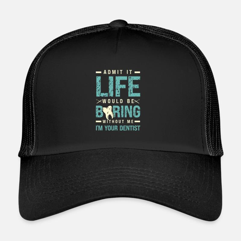 Admets-le, la vie serait ennuyeuse sans moi, je suis ta Casquette trucker 