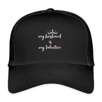 my Husband is my Valentine - Trucker Cap - black/black - Front